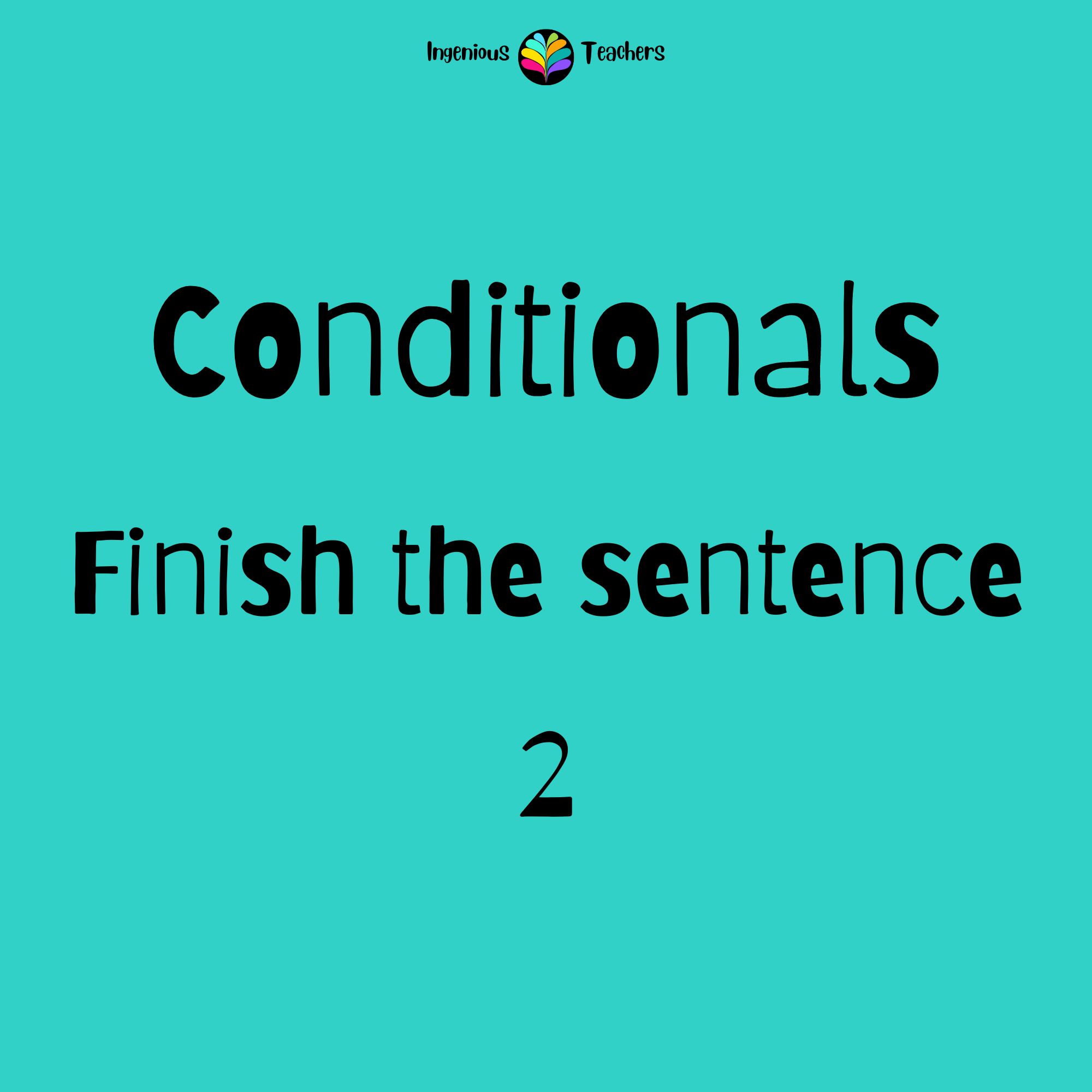 Conditionals – Finish the Sentence 2